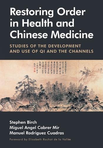 Restoring Order in Health and Chinese Medicine: Studies of the Development and Use of Qi and the Channels  by Stephen Birch at Abbey's Bookshop, 