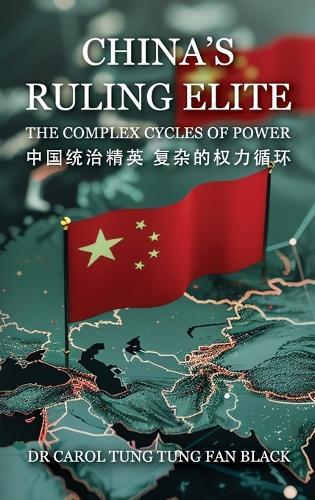 China's Ruling Elite: The Complex Cycles of Power  by Doctor Carol Tung Tung Fan Black at Abbey's Bookshop, 