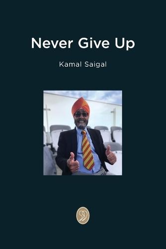 Never Give Up  by Kamal Saigal at Abbey's Bookshop, 