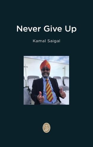 Never Give Up  by Kamal Saigal at Abbey's Bookshop, 