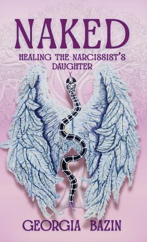 Naked: Healing the Narcissist's Daughter  by Georgia Bazin at Abbey's Bookshop, 