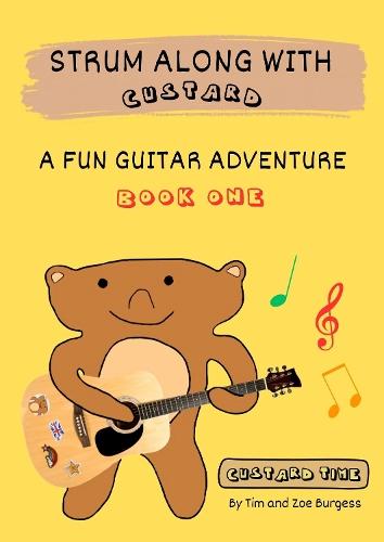 Strum Along With Custard A Fun Guitar Adventure Book 1  by Timothy Burgess at Abbey's Bookshop, 