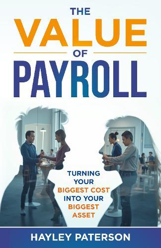 The Value of Payroll: Turning your biggest cost into your biggest asset  by Hayley Paterson at Abbey's Bookshop, 