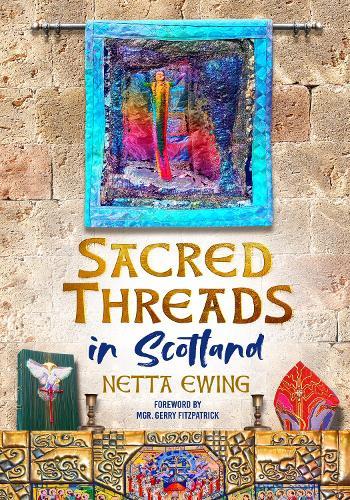 Sacred Threads in Scotland  by Netta Ewing at Abbey's Bookshop, 