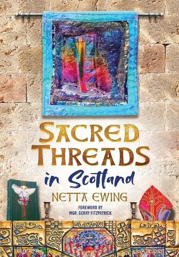 Sacred Threads in Scotland  by Netta Ewing at Abbey's Bookshop, 