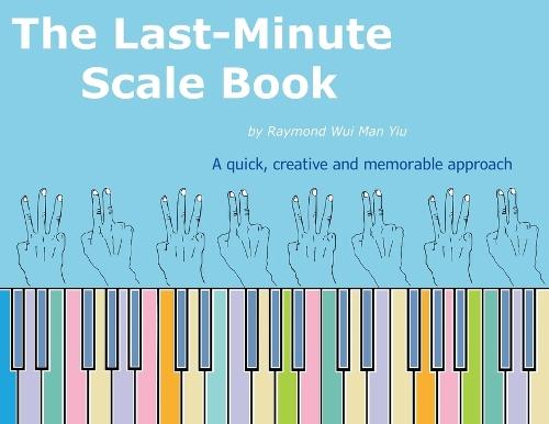 The Last-Minute Scale Book  by Raymond Wui Man Yiu at Abbey's Bookshop, 