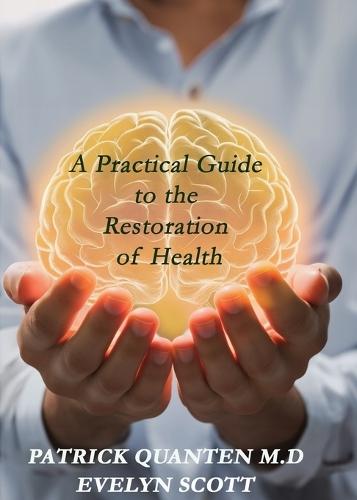 A Practical Guide to the Restoration of Health  by Patrick Quanten at Abbey's Bookshop, 