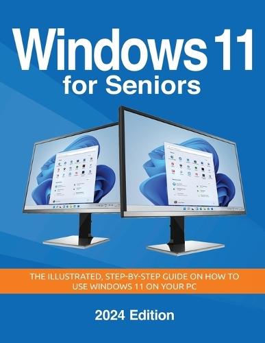 Windows 11 for Seniors - 2024 Edition: The illustrated, Step-by-step guide on how to use Windows on your PC  by Kevin Wilson at Abbey's Bookshop, 