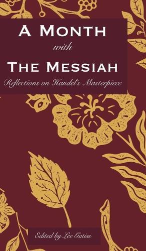 A Month with the Messiah: Reflections on Handel's Masterpiece  by Lee Gatiss at Abbey's Bookshop, 