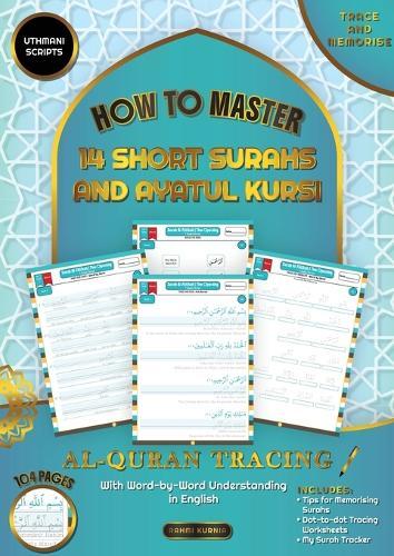 Al Qur'an Tracing Workbook How to Master 14 Short Surahs and Ayatul Kursi with Word-by-Word Understanding in English Uthmani Scripts  by Rahmi Kurnia at Abbey's Bookshop, 
