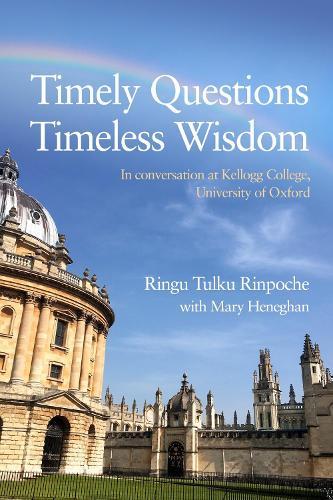 Timely Questions Timeless Wisdom: In conversation at Kellogg College, University of Oxford  by Ringu Tulku at Abbey's Bookshop, 