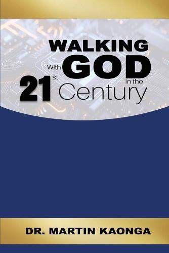 Walking With God in the 21st Century  by Martin Kaonga at Abbey's Bookshop, 
