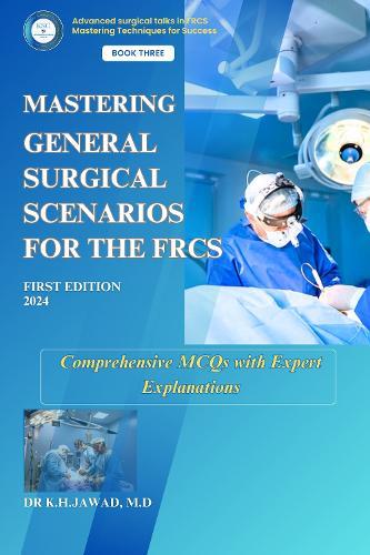 Mastering General Surgical Scenarios for the FRCS: Comprehensive MCQs with Expert Explanations  at Abbey's Bookshop, 