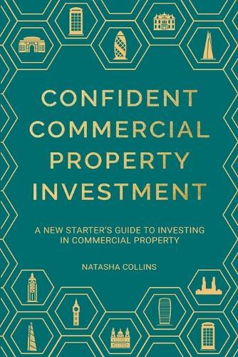 Confident Commercial Property Investment: A New Starters Guide To Investing In Commercial Property  by Natasha Collins at Abbey's Bookshop, 