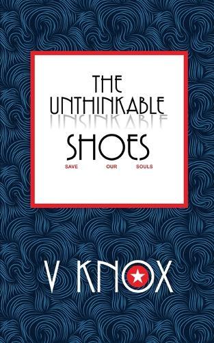 The Unthinkable Shoes  by V Knox at Abbey's Bookshop, 