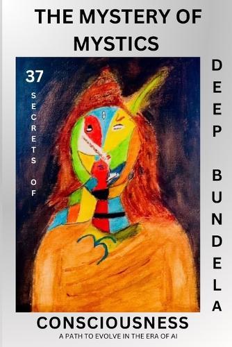 The Mystery of Mystics: 37 Secrets of Consciousness  by Deep Bundela at Abbey's Bookshop, 