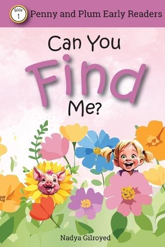 Can you find me? Penny and Plum Early Readers.  by Nadya Gilroyed at Abbey's Bookshop, 
