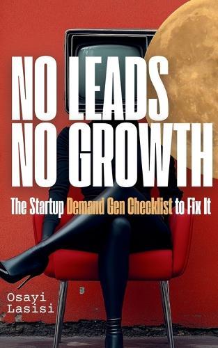 No Leads No Growth: The Startup Demand Gen Checklist to Fix It  by Osayi Lasisi at Abbey's Bookshop, 