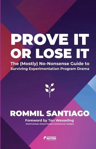 Prove It or Lose It - The (Mostly) No-Nonsense Guide to Surviving Experimentation Program Drama  by Rommil Santiago at Abbey's Bookshop, 