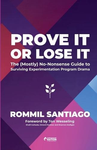Prove It or Lose It - The (Mostly) No-Nonsense Guide to Surviving Experimentation Program Drama  by Rommil Santiago at Abbey's Bookshop, 