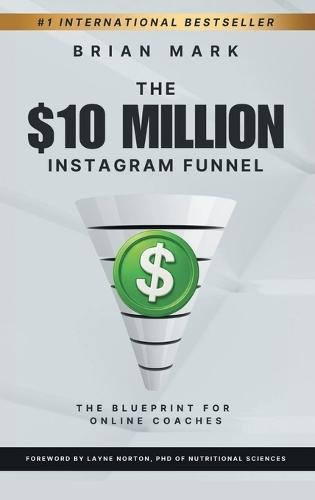 The $10 Million Instagram Funnel: The Blueprint for Online Coaches  by Brian Mark at Abbey's Bookshop, 