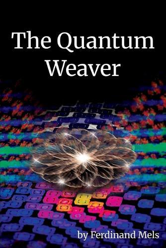 The Quantum Weaver  by Ferdinand Mels at Abbey's Bookshop, 