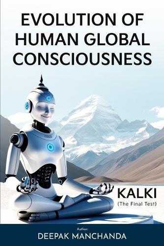Evolution of Human Global Consciousness: KALKI - The Final Test  by Deepak Manchanda at Abbey's Bookshop, 