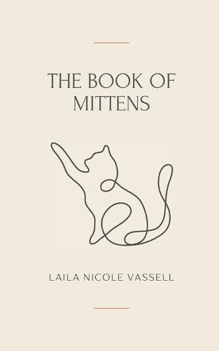 The Book of Mittens: A Cat's Guide to Universal Wisdom  by Laila Nicole Vassell at Abbey's Bookshop, 