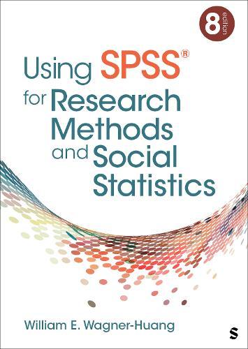 Using SPSS® for Research Methods and Social Statistics  by William E. Wagner-Huang at Abbey's Bookshop, 