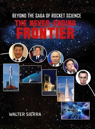 Beyond the Saga of Rocket Science: The Never-Ending Frontier  by Walter Sierra at Abbey's Bookshop, 