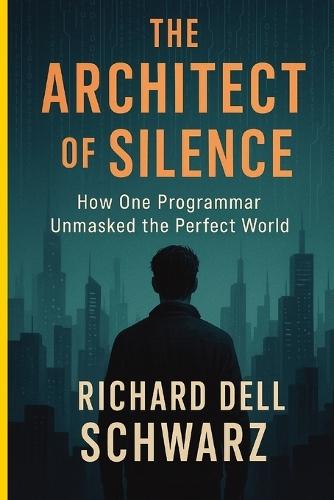 The Architect of Silence  by Richard Dell Schwarz at Abbey's Bookshop, 