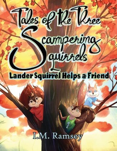 Lander Squirrel Helps a Friend: Tale 1  by I M Ramsey at Abbey's Bookshop, 