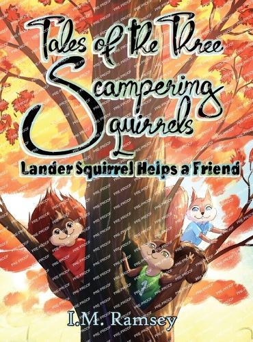 Lander Squirrel Helps a Friend: Tale 1  by I M Ramsey at Abbey's Bookshop, 