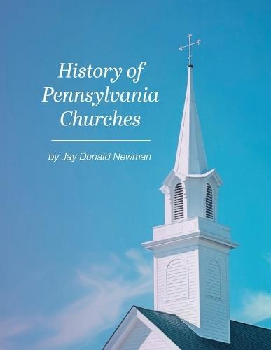 History Of Pennsylvania Churches  by Jay Donald Newman at Abbey's Bookshop, 