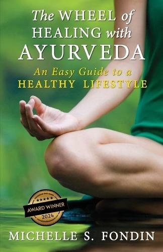 Practical Ayurveda: Find Out Who You Are and What You Need to Bring Balance to Your Life