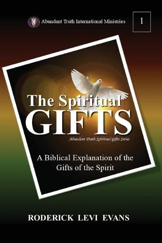 The Spiritual Gifts: A Biblical Explanation of the Gifts of the Spirit  by Roderick Levi Evans at Abbey's Bookshop, 