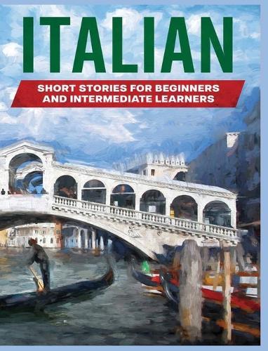 Italian Short Stories: Learn Italian through Engaging Stories for Beginners and Intermediate Learners  by Tilda Bailey at Abbey's Bookshop, 