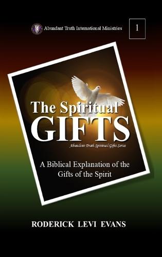 The Spiritual Gifts: A Biblical Explanation of the Gifts of the Spirit  by Roderick Levi Evans at Abbey's Bookshop, 