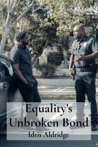 Equality's Unbroken Bond: Eradicating harassment, promoting respectful communication, fostering security  by Idris Aldridge at Abbey's Bookshop, 