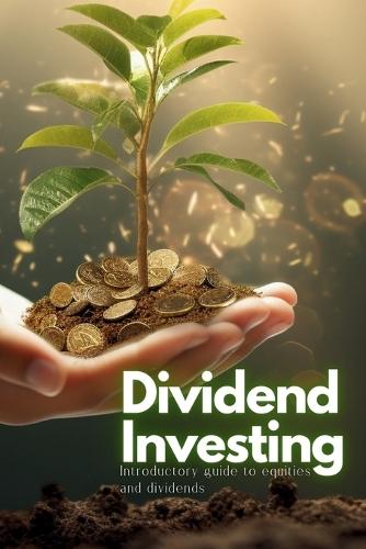 Dividend Investing: Introductory Guide to Equities and Dividends  by Swan Kelly at Abbey's Bookshop, 
