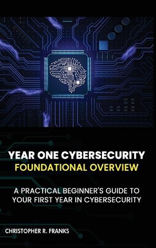 Year One Cybersecurity: Foundational Overview  by Christopher R Franks at Abbey's Bookshop, 