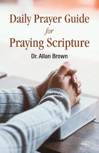 Daily Prayer Guide for Praying Scripture  by Allan Brown at Abbey's Bookshop, 