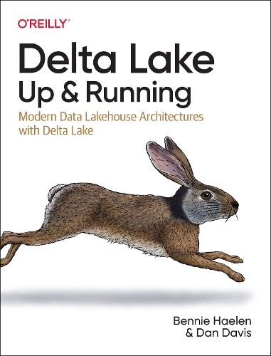 Delta Lake: Up and Running: Modern Data Lakehouse Architectures with Delta Lake  by Bennie Haelen at Abbey's Bookshop, 