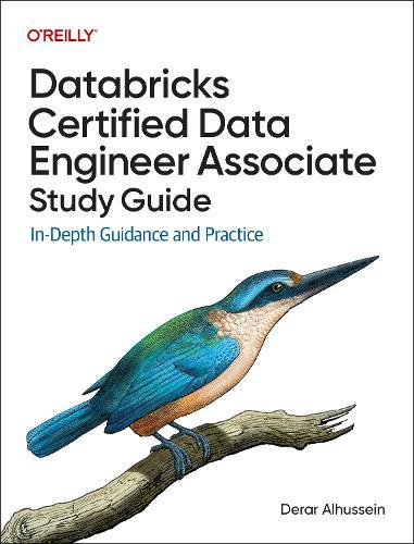Databricks Certified Data Engineer Associate Study Guide: In-Depth Guidance and Practice  by Derar Alhussein at Abbey's Bookshop, 