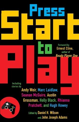 Press Start to Play  by Daniel H. Wilson at Abbey's Bookshop, 