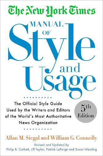 The New York Times Manual of Style and Usage, 5th Edition: The Official Style Guide Used by the Writers and Editors of the World's Most Authoritative News Organization  by Allan M. Siegal at Abbey's Bookshop, 