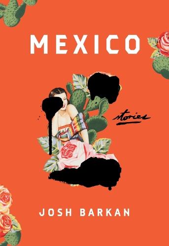 Mexico: Stories  by Josh Barkan at Abbey's Bookshop, 
