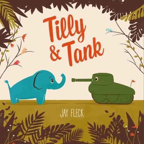 Tilly and Tank  by Jay Fleck at Abbey's Bookshop, 