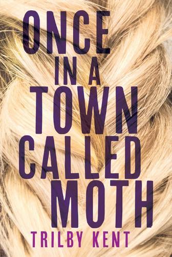 Once, in a Town Called Moth  by Kent Trilby at Abbey's Bookshop, 