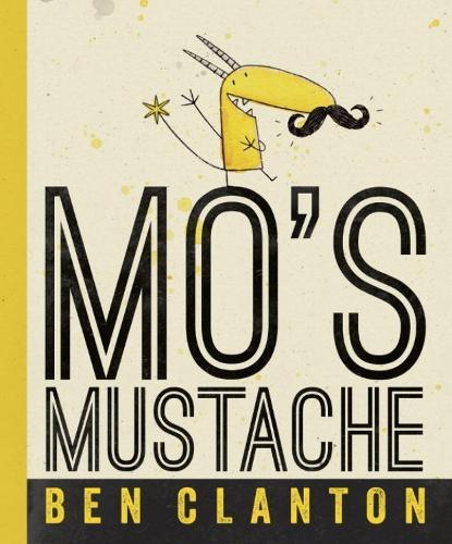 Mo's Mustache  by Ben Clanton at Abbey's Bookshop, 
